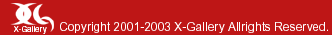 Copyright 2001-2003 X-Gallery Allrights Reserved.